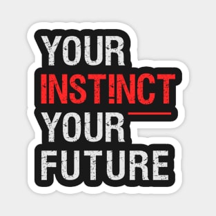 Your Instinct Your Future Magnet