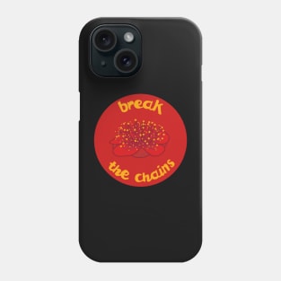 break the chains Phone Case