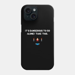 It's dangerous to go alone - Covid edition Phone Case