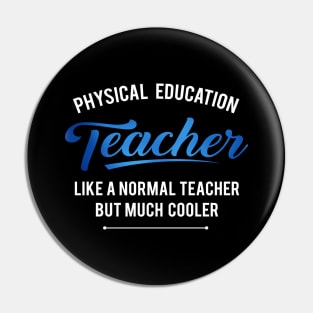 'Physical Education Teacher' Witty Teacher Quote Gift Pin