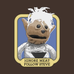 Ignore Meat, Follow Steve! T-Shirt