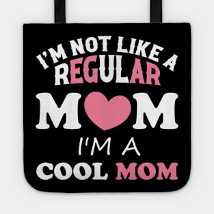 I'm Not Like A Regular Mom I'm A Cool-Mom Funny Mothers Day Tote