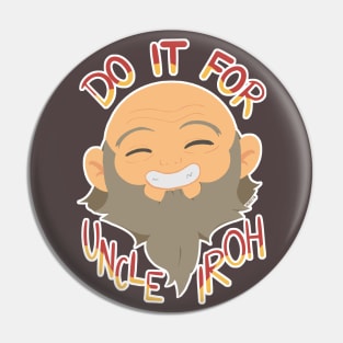 Do it for Uncle Iroh Pin