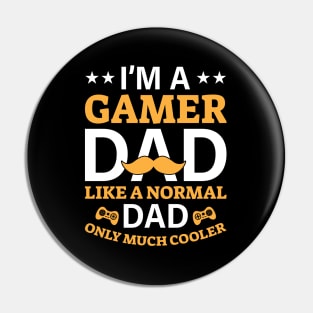 Gamer Dad - Like a Normal Dad, but Cooler! Pin