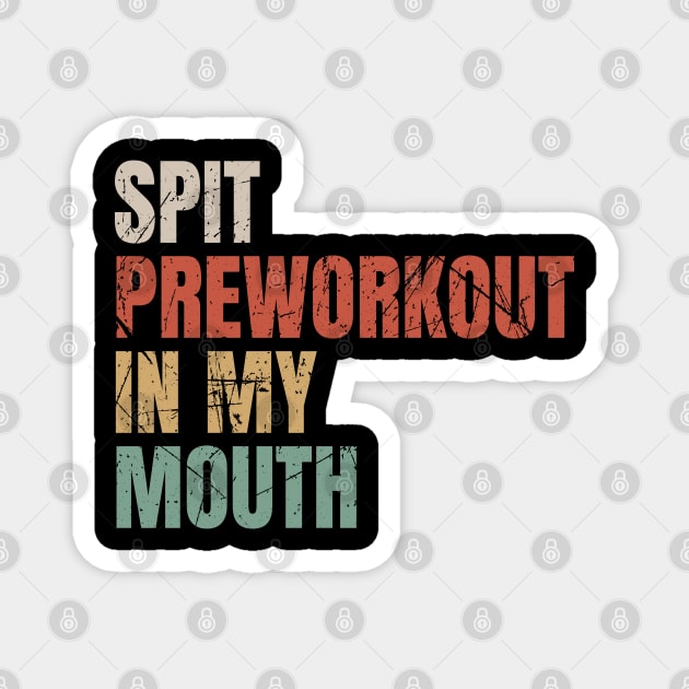 Spit Preworkout in My Mouth - Retro Textured Grunge NYS Magnet by juragan99trans