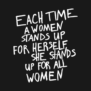 Maya Angelou - each time a woman stands up for herself T-Shirt