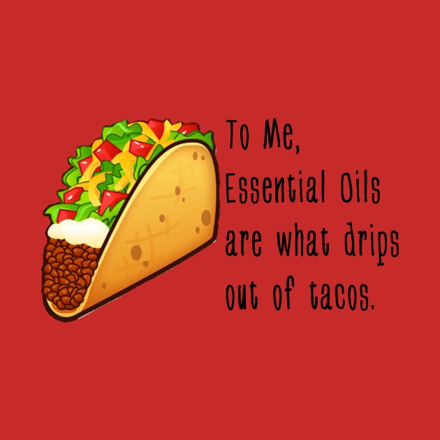 Essential Oil Tacos by gascanstudio