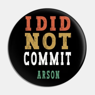 I Did Not Commit Arson Pin