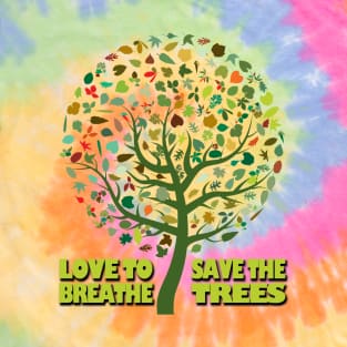 love to breathe save the trees T-Shirt