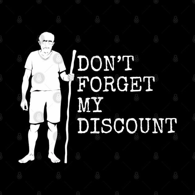 Don't forget my discount, funny old man by Funny sayings