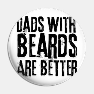 Dads with Beards are Better Father's Day Gift Pin