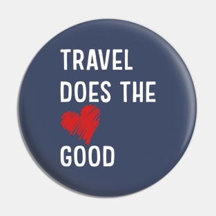 Travel does the heart good Pin