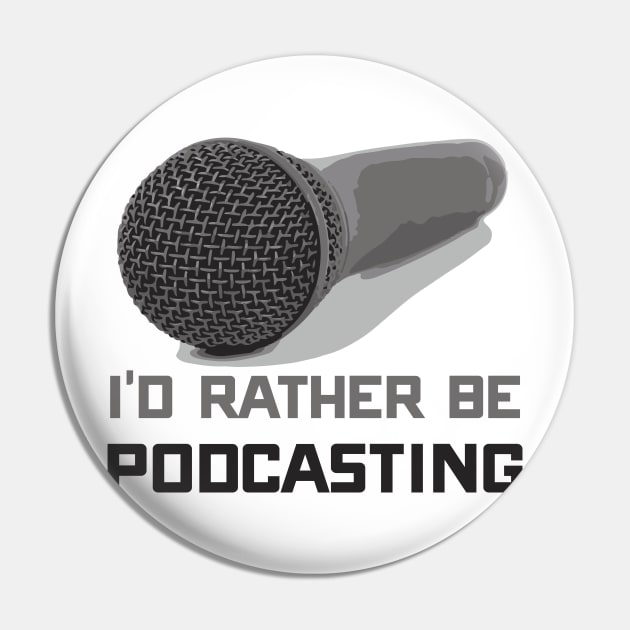 Funny I'd Rather Be Podcasting Podcasters Pin by theperfectpresents