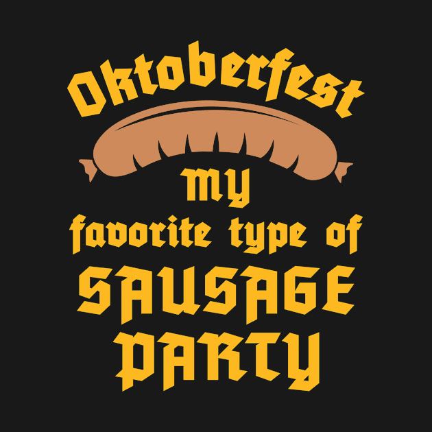 Oktoberfest Shirt - My Favorite Type of Sausage Party by redbarron