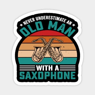 Never underestimate an old man with a saXOPHONE Magnet