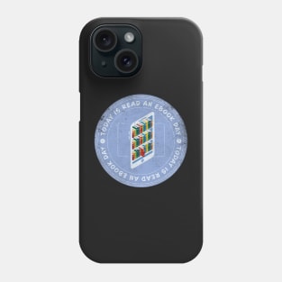 Today is Read An Ebook Day Badge Phone Case