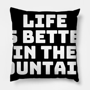 Life Is Better In The Mountains Basic Text White Black Design Pillow