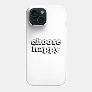 Choose Happy Phone Case