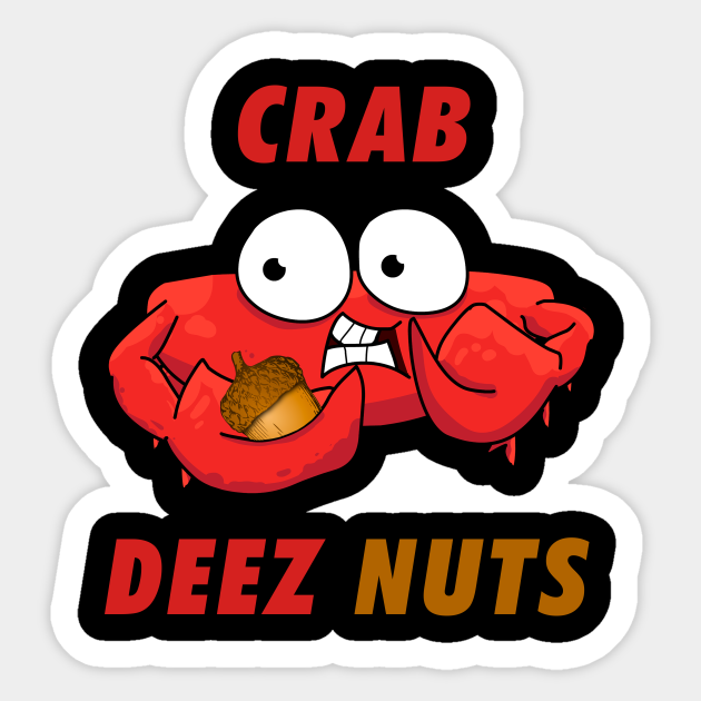 Crab Deez Nuts Crab Sticker Teepublic Uk