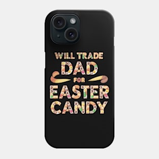 Will trade dad for easter candy Phone Case