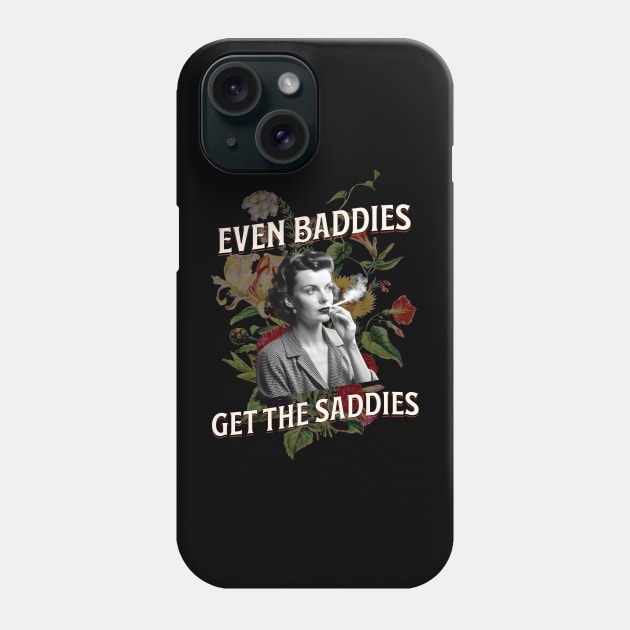 Even Baddies Get the Saddies Phone Case by My Pet Minotaur