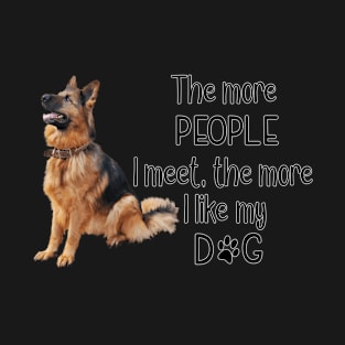 The More People I Meet, The More I Like My Dog T-Shirt