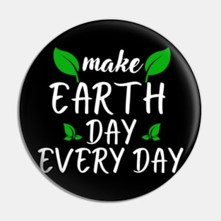 Make Earth Day Every Day Pin