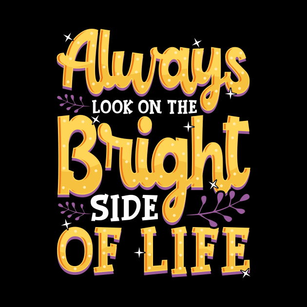 Always Look On The Bright Side Of Life Positivity by theperfectpresents