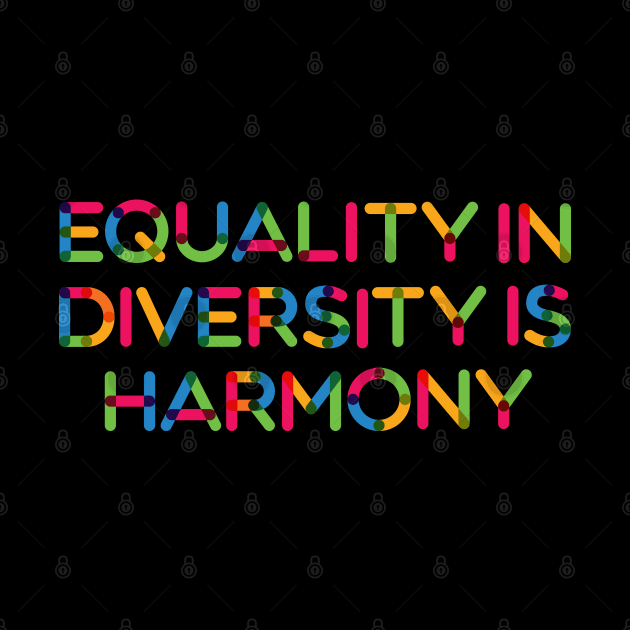 Equality in Diversity is Harmony by Jocularity Art