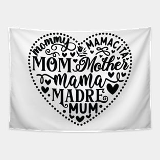 Heartfelt Gift Idea for Mom, Mother, Mama, Mommy, Mamacita, Madre, Mum - Show Your Love! Tapestry