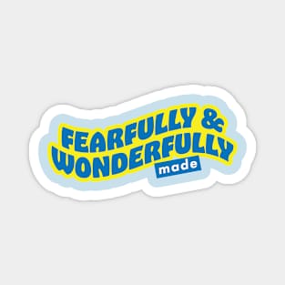 Fearfully and Wonderfully Made Magnet