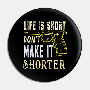 Life Is Short Don't Make It Shorter Pin