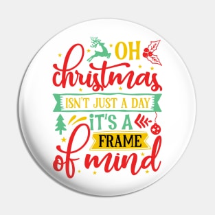 Oh Christmas isn't Just a day it's a frame of mind Xmas Pin