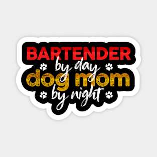 Bartender By Day Dog Mom By Night Magnet