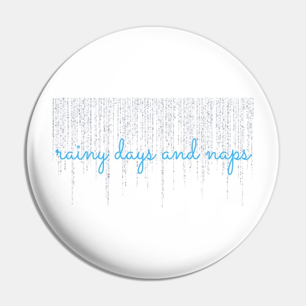 Rainy Days and Naps Pin by RefinedApparelLTD