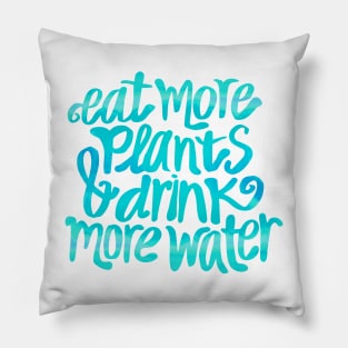 Eat more plants and drink more water Pillow