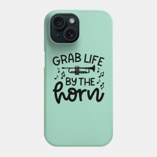 Grab Life By The Horn Trumpet Marching Band Cute Funny Phone Case