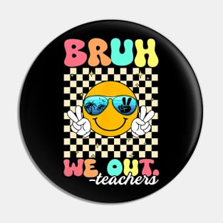 Bruh We Out Teachers Retro End Of School Year Teacher Summer Pin