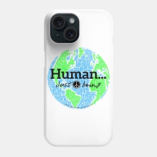 Human...just being peace on earth Phone Case