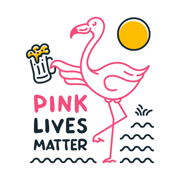 Flamingo and Beer, Pink Lives Matter by VEKTORKITA