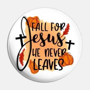 Fall For Jesus He Never Leaves Thanksgiving Autumn Funny Pin