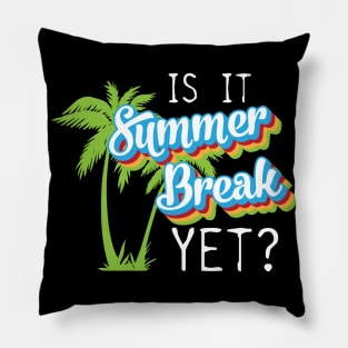 Is it summer yet? last day of school funny Pillow