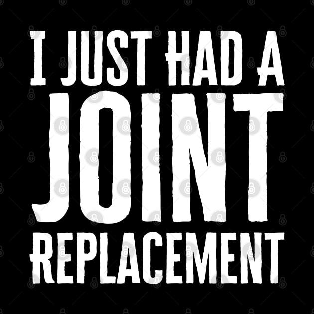 I Just Had A Joint Replacement by HobbyAndArt