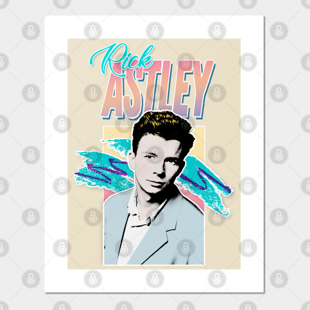 Rick Astley 80s Aesthetic Tribute Design Rick Astley Posters And Art Prints Teepublic