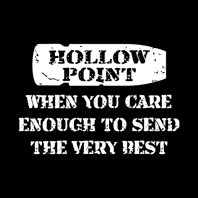 Hollow Point, When You Care Enough To Send The Very Best by Cutepitas