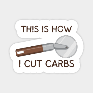 This Is How I Cut Carbs Magnet