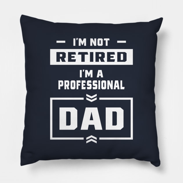 Mens I'm a Professional Dad Retired Gift Pillow by cidolopez