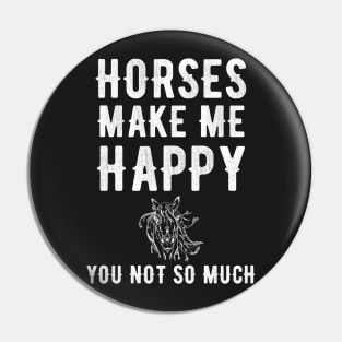 Horses make me happy you not so much Pin