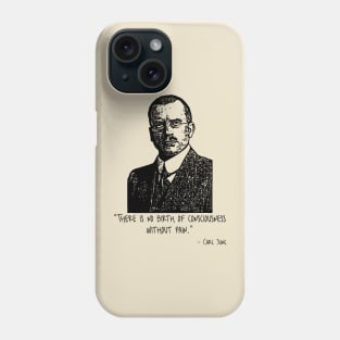 There Is No Birth Of Consciousness Without Pain. Phone Case