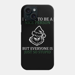 i want to be a nice person but everyone is so stupid Phone Case